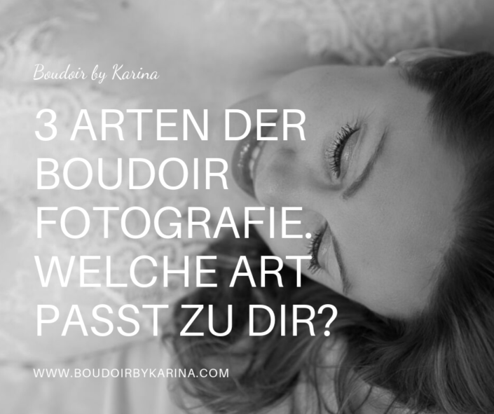3 ARTEN DER BOUDOIR FOTOGRAFIE. WELCHE ART PASST ZU DIR? Boudoir Fotografie in Koblenz