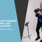Portrait Fotografie mit Herz und Authentizität - Meine Werte im Fokus