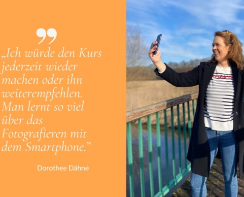 ONLINEKURS „BRING MAGIE IN DEINE BILDER“ – EIGENE PROFESSIONELLE AUSSEHENDEN SELFIES MIT DEM SMARTPHONE – TESTIMONIAL DOROTHEE DÄHNE