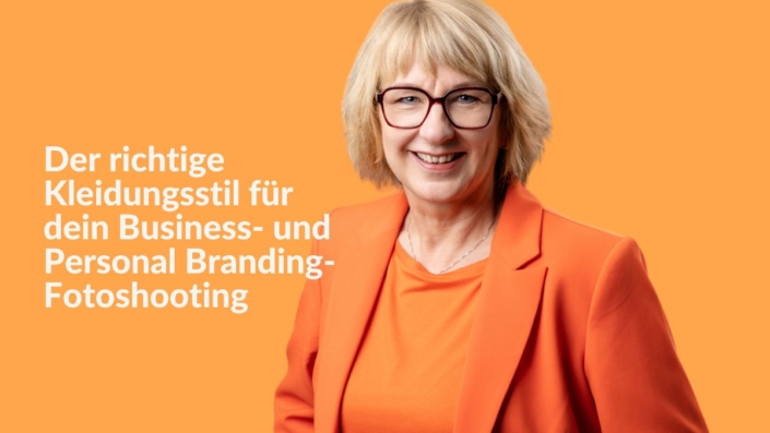 Der richtige Kleidungsstil für dein Business- und Personal Branding-Fotoshooting